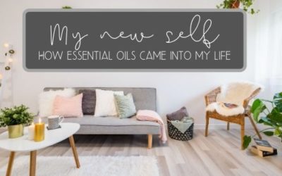 My New Self… how essential oils came into my life.