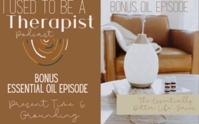 Bonus: Oils for Mindfulness & Grounding